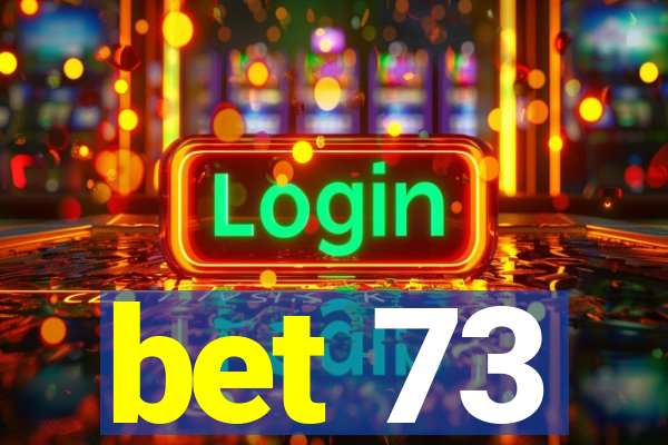 bet 73